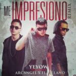 Yeyow Ft. Arcangel Y El Villano - Me Impresiono
