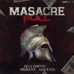 De La Ghetto Ft. Alex Kyza Y Delirius - Masacre Full MP3