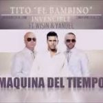 Tito El Bambino Ft. Wisin y Yandel - Maquina Del Tiempo (Version Salsa) MP3