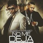 Galante El Emperador Ft. Franco El Gorila - No Me Deja MP3